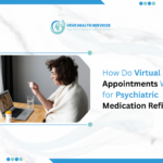 Virtual Appointments Work for Psychiatric Medication Refills