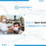 How to Spot Autism in Adults Who Mask It