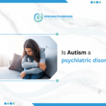 Is Autism a Psychiatric Disorder