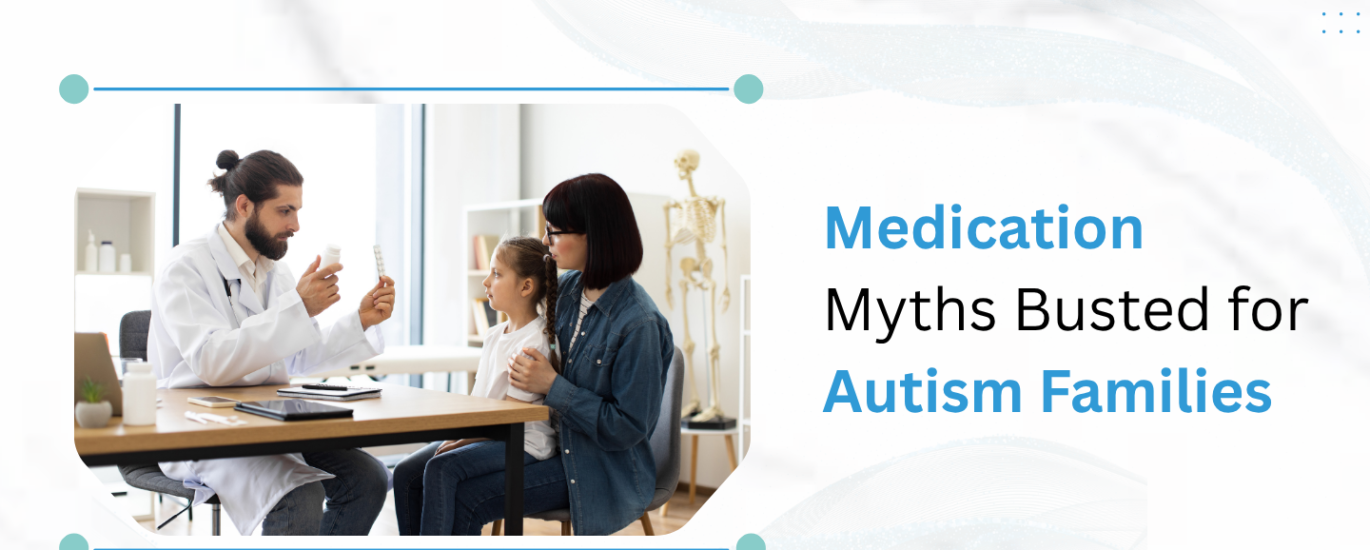 Medication Myths Busted for Autism Families