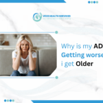 ADHD Getting Worse as I Get Older.