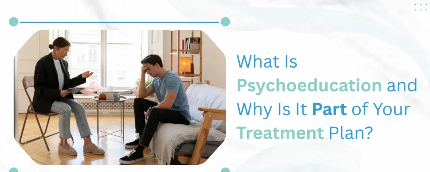 What Is Psychoeducation and Why Is It Part of Your Treatment Plan