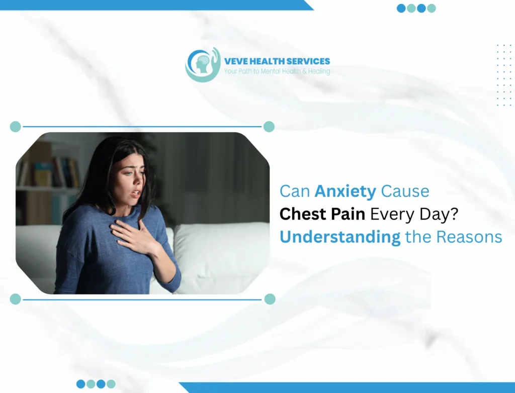 Can Anxiety Cause Chest Pain Every Day? Understanding the Reasons