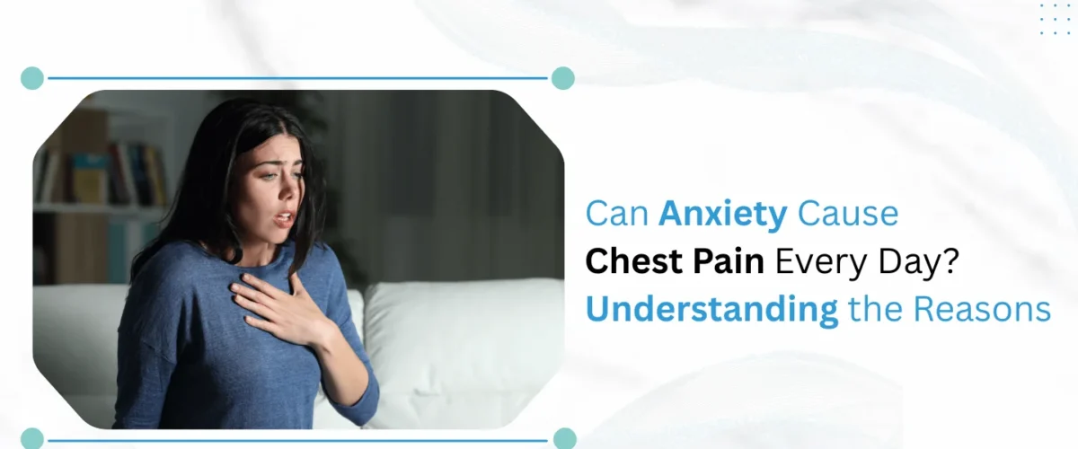 Can Anxiety Cause Chest Pain Every Day