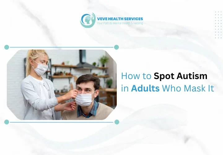 How to Spot Autism in Adults Who Mask It
