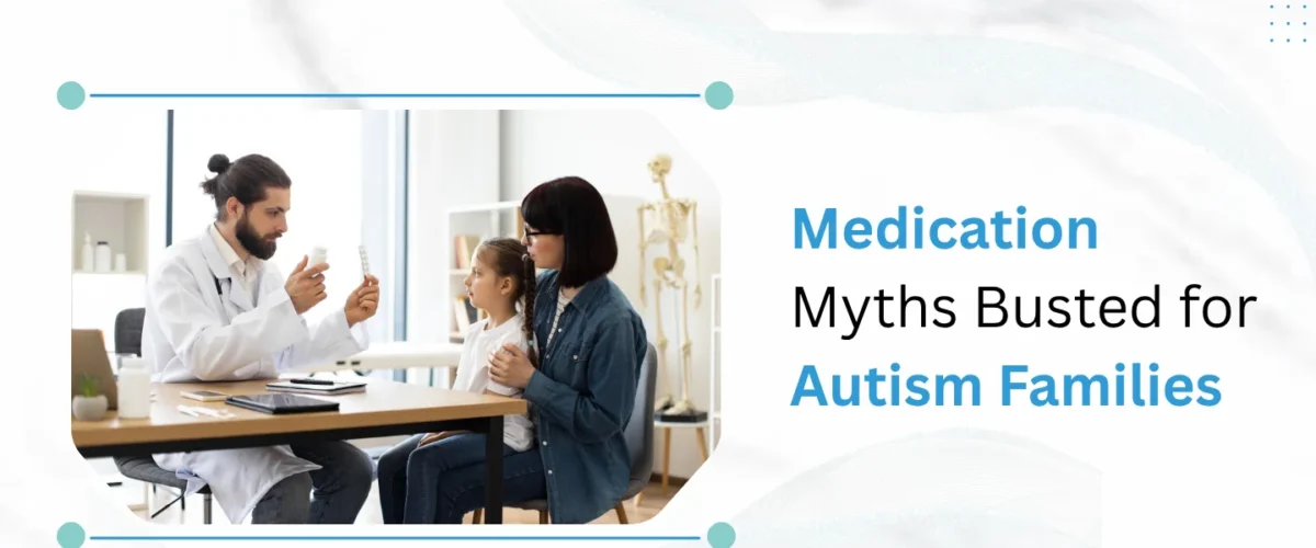 Medication Myths Busted for Autism Families