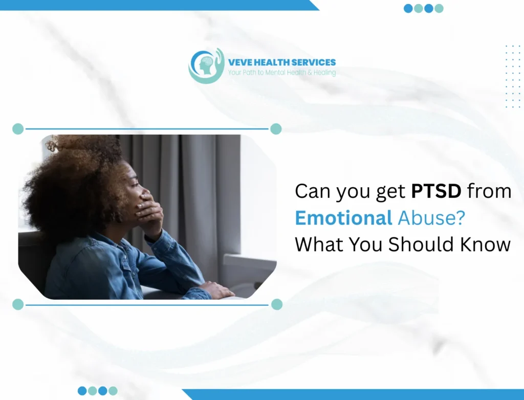 Can You Get PTSD From Emotional Abuse? What You Should Know