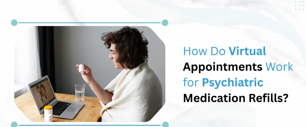Virtual Appointments Work for Psychiatric Medication Refills