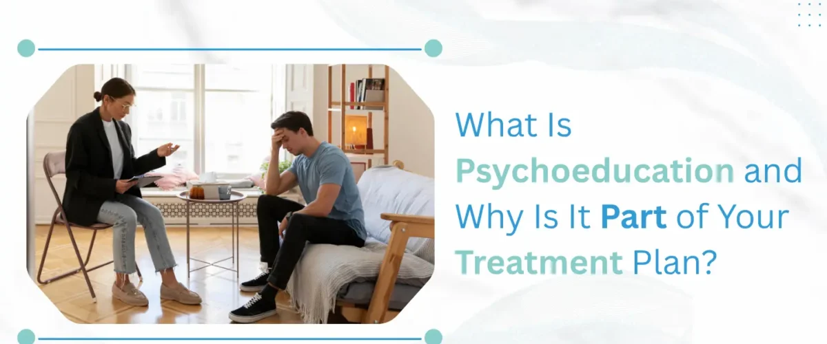 Psychoeducation and Why Is It Part of Your Treatment Plan