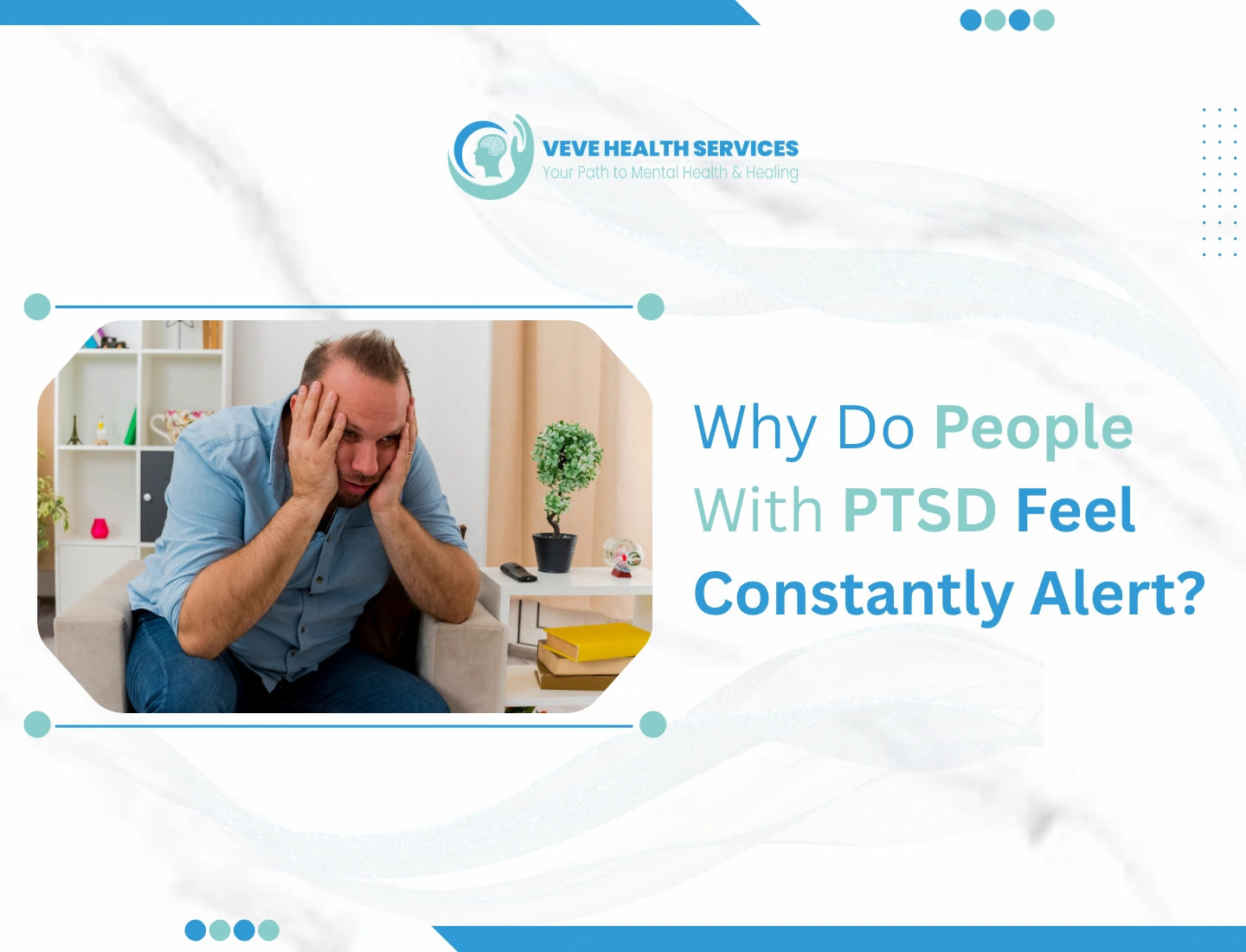 Why Do People With PTSD Feel Constantly Alert