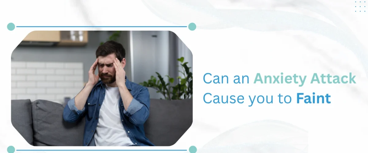 Can an anxiety attack cause you to faint