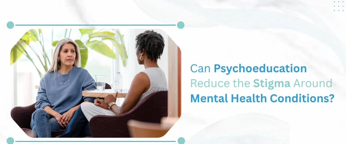 Can Psychoeducation Reduce the Stigma Around Mental Health Conditions