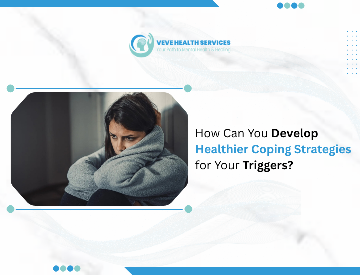 How Can You Develop Healthier Coping Strategies for Your Triggers?