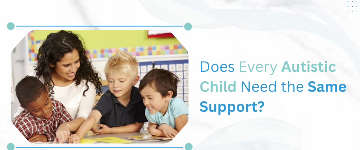 Does Every Autistic Child Need the Same Support
